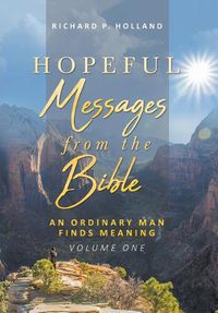 Cover image for Hopeful Messages from The Bible: An Ordinary Man Finds Meaning; Volume One