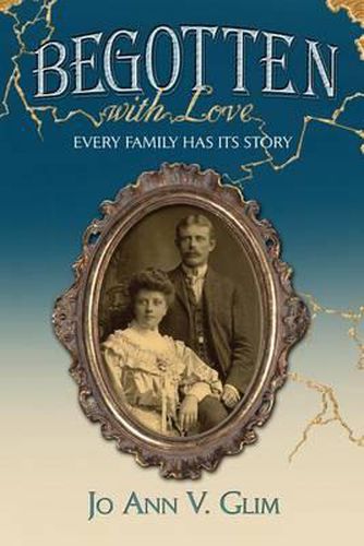 Cover image for Begotten with Love: Every Family Has Its Story