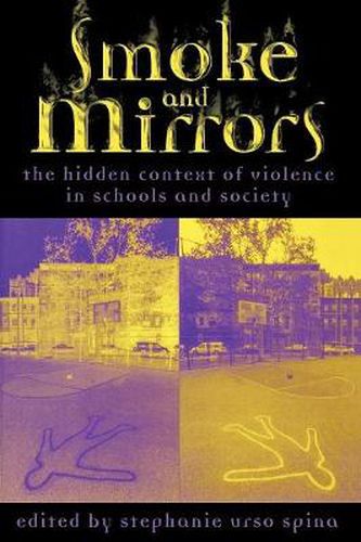 Cover image for Smoke and Mirrors: The Hidden Context of Violence in Schools and Society