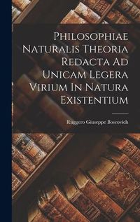 Cover image for Philosophiae Naturalis Theoria Redacta Ad Unicam Legera Virium In Natura Existentium