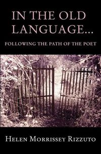 Cover image for In the Old Language... Following the Path of the Poet