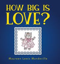 Cover image for How Big Is Love?