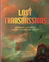 Cover image for Lost Transmissions: The Secret History of Science Fiction and Fantasy