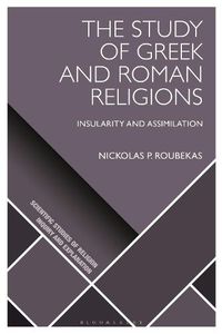 Cover image for The Study of Greek and Roman Religions: Insularity and Assimilation