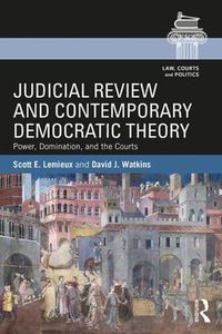 Cover image for Judicial Review and Contemporary Democratic Theory: Power, Domination, and the Courts