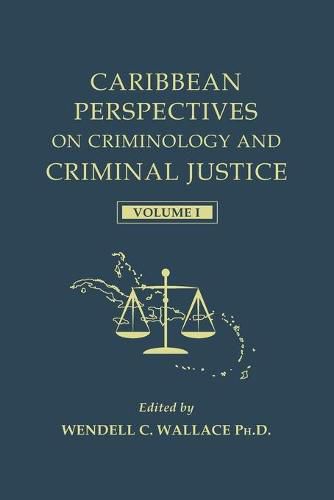 Cover image for Caribbean Perspectives on Criminology and Criminal Justice: Volume 1