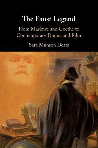 Cover image for The Faust Legend: From Marlowe and Goethe to Contemporary Drama and Film