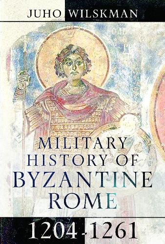 Cover image for Military History of Byzantine Rome, 1204-1261