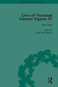 Cover image for Lives of Victorian Literary Figures, Part IV: Henry James, Edith Wharton and Oscar Wilde by their Contemporaries