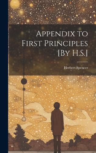 Cover image for Appendix to First Principles [By H.S.]