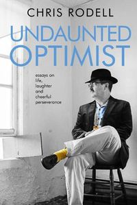 Cover image for Undaunted Optimist: Essays on Life, Laughter and Cheerful Perseverance