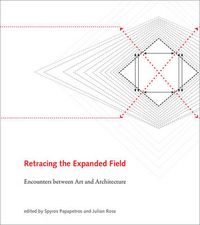 Cover image for Retracing the Expanded Field: Encounters between Art and Architecture