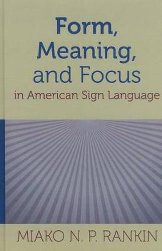 Form, Meaning, and Focus in American Sign Language