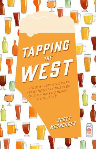 Cover image for Tapping the West: How Alberta's Craft Beer Industry Bubbled Out of an Economy Gone Flat