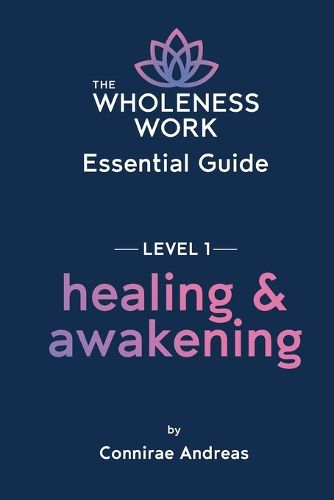 Cover image for The Wholeness Work Essential Guide - Level I