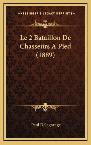 Cover image for Le 2 Bataillon de Chasseurs a Pied (1889)