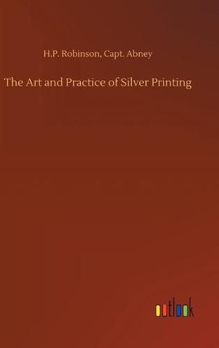 The Art and Practice of Silver Printing