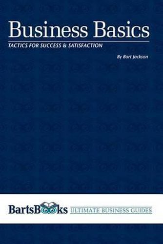 Cover image for Business Basics: Tactics for Success & Satisfaction
