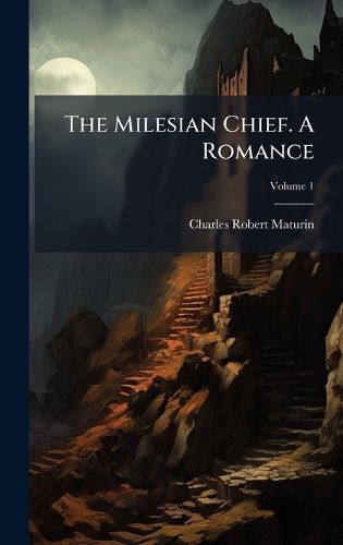 Cover image for The Milesian Chief. A Romance