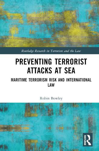 Preventing Terrorist Attacks at Sea: Maritime Terrorism Risk and International Law