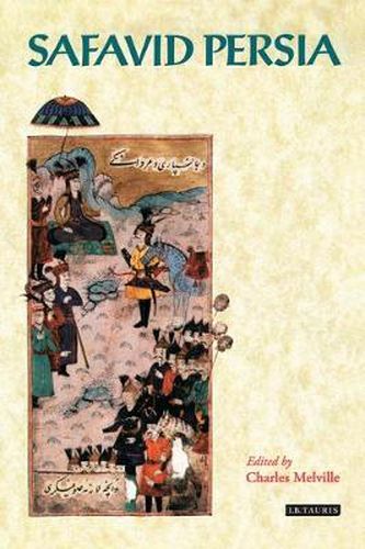 Cover image for Safavid Persia: The History and Politics of an Islamic Society