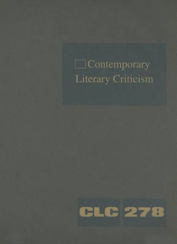 Cover image for Contemporary Literary Criticism: Criticism of the Works of Today's Novelists, Poets, Playwrights, Short Story Writers, Scriptwriters, and Other Creative Writers