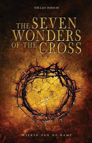 Cover image for The Seven Wonders of the Cross: The Last 18 Hours