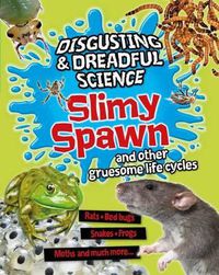 Cover image for Slimy Spawn and Other Gruesome Life Cycles