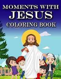 Cover image for Moments with Jesus: Coloring Book