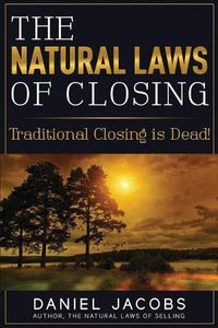 Cover image for The Natural Laws Of Closing: Traditional Closing is DEAD!