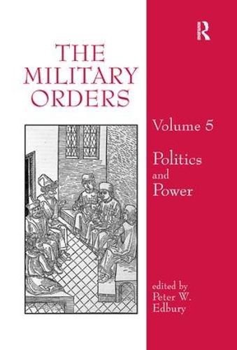 Cover image for The Military Orders Volume V: Politics and Power