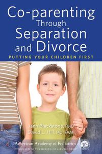 Cover image for Co-parenting Through Separation and Divorce: Putting Your Children First
