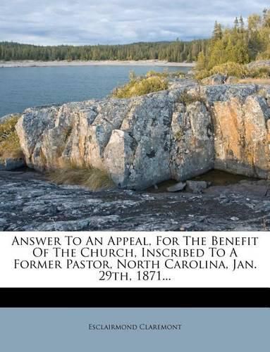 Cover image for Answer to an Appeal, for the Benefit of the Church, Inscribed to a Former Pastor, North Carolina, Jan. 29th, 1871...