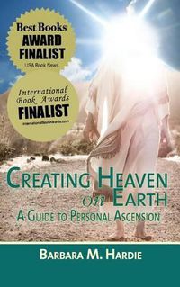 Cover image for Creating Heaven on Earth: A Guide to Personal Ascension