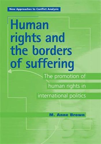 Cover image for Human Rights and the Borders of Suffering: The Promotion of Human Rights in International Politics