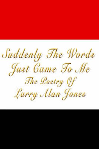 Cover image for Suddenly The Words Just Came To Me