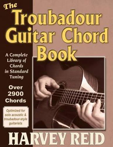 The Troubadour Guitar Chord Book: A Complete Library Of Chords In Standard Tuning