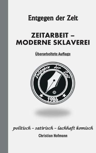 Cover image for Entgegen der Zeit: Zeitarbeit - Moderne Sklaverei