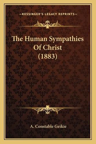 Cover image for The Human Sympathies of Christ (1883)