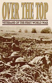 Cover image for Over The Top: Veterans of the First World War