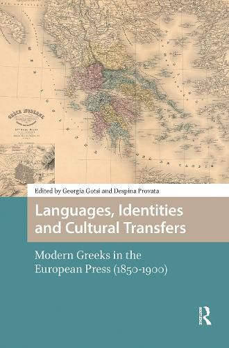 Cover image for Languages, Identities and Cultural Transfers: Modern Greeks in the European Press (1850-1900)