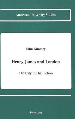 Henry James and London: The City in His Fiction