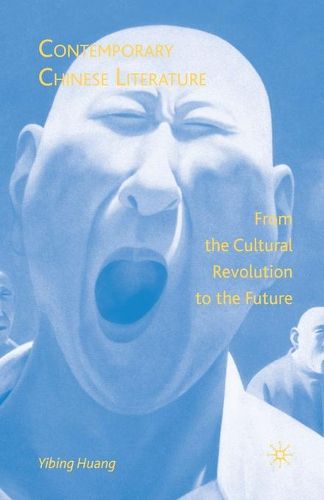 Cover image for Contemporary Chinese Literature: From the Cultural Revolution to the Future