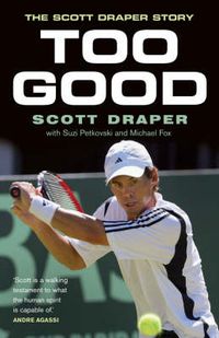 Cover image for Too Good: The Scott Draper Story