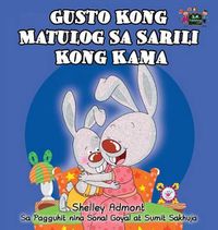 Cover image for Gusto Kong Matulog Sa Sarili Kong Kama: I Love to Sleep in My Own Bed (Tagalog Edition)