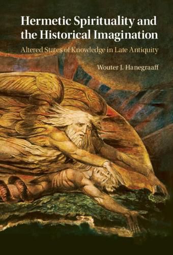 Cover image for Hermetic Spirituality and the Historical Imagination: Altered States of Knowledge in Late Antiquity