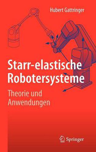 Cover image for Starr-Elastische Robotersysteme: Theorie und Anwendungen