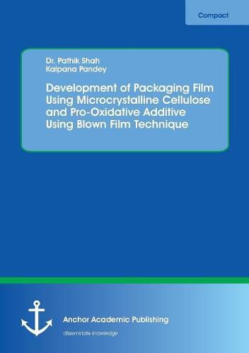 Cover image for Development of Packaging Film Using Microcrystalline Cellulose and Pro-Oxidative Additive Using Blown Film Technique