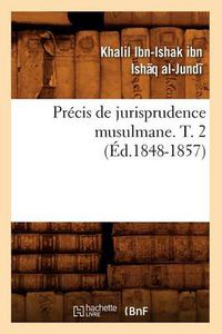 Cover image for Precis de Jurisprudence Musulmane. T. 2 (Ed.1848-1857)