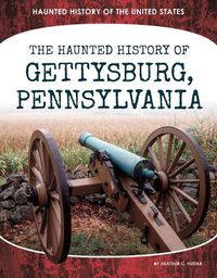Cover image for Haunted History of Gettysburg, Pennsylvania